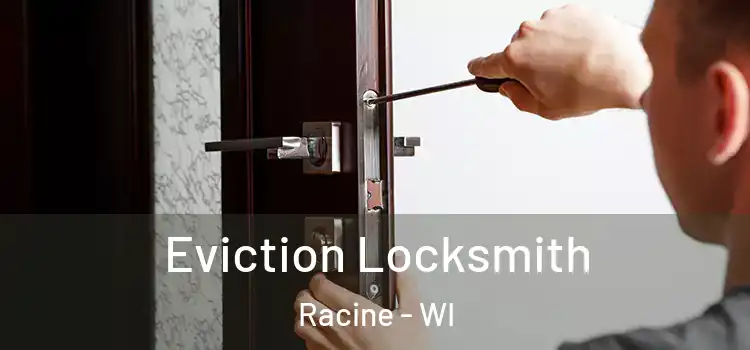  Eviction Locksmith Racine - WI