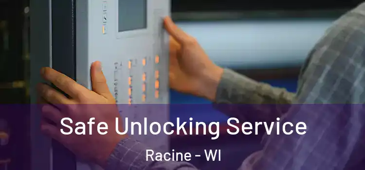  Safe Unlocking Service Racine - WI
